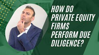 How do Private Equity Firms perform Due Diligence?