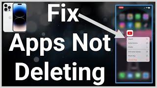 How To Fix Can't Delete Apps On iPhone