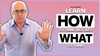 Paul McKenna Official | Learn HOW to Think, Not Just WHAT to Think!