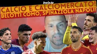 CALCIO E CALCIOMERCATO! BELOTTI COMO, SPINAZZOLA NAPOLI!