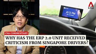 Why has the ERP 2.0 unit received criticism from Singapore drivers? | Commentary