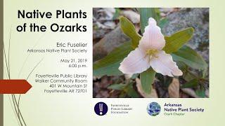 Ozark Native Plants (Fayetteville Public Library, May 21, 2019)