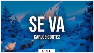 Se Va (LETRA) - Carlos Cortez