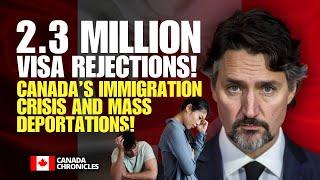 2.3 MILLION Visa Rejections! Canada’s Immigration CRISIS & Mass Deportations Explained