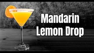 The Ultimate Mandarin Lemon Drop Cocktail Recipe