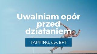 Rundka EFT - Uwalniam opór przed działaniem