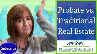 Probate Real Estate | Traditional Real Estate | Whats the Difference