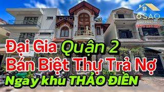 Vỡ Nợ | Đại Gia Quận 2 bán gấp căn BIỆT THỰ  TÂM HUYẾT ngay Cầu Sài Gòn | BDS 6 Sao #thaodien