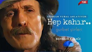 CEM KARACA: HEP KAHIR - RENKLER KUŞAĞI - GÜRKAN VURAL ANLATIYOR