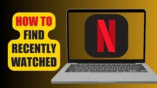 How To Find Recently Watched | Netflix