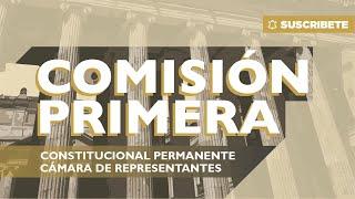 ¿Qué hace la Comisión Primera de la Cámara de Representantes?