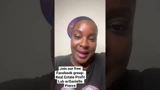 Join our FREE Facebook group Real Estate Profit Lab with Danielle Pierce