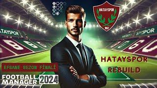 Fm24 Hatayspor Rebuild Kariyeri #16 UEFA Avrupa Ligi Final Maçı