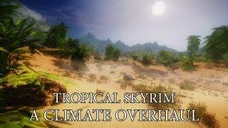 TES V - Skyrim: Tropical Skyrim - A Climate Overhaul