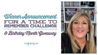 Winner Announcement for A Time to Remember Challenge & Birthday Month Giveaway