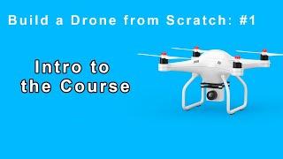 Build a Drone from Scratch #1 : Intro to course