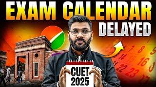 CUET 2025 Calendar Delayed ??  NTA Latest Update | CUET Exam Latest Update