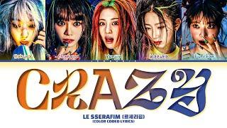 LE SSERAFIM 'CRAZY' Lyrics (르세라핌 CRAZY 가사) (Color Coded Lyrics)