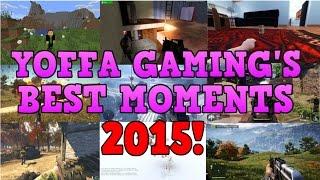 Yoffa Gaming's Best Moments 2015!