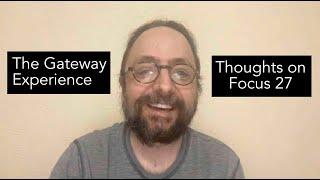 The Gateway Experience - Thoughts On Focus 27