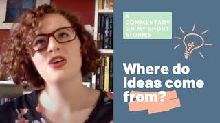 Where do ideas come from? - Commentary on J. J. Hanna 2020 Short Stories