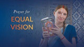 Prayer for Equal Vision | Gita Moment