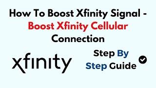 How To Boost Xfinity Signal - Boost Xfinity Cellular Connection