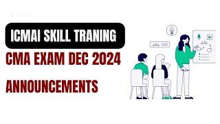 CMA Skill Training December 2024 Exams Official Announcement | Don’t skip