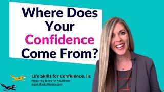 Where does your confidence come from? | Life Skills for Confidence