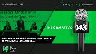 Informativo14: Llama Claudia Sheinbaum a gobernadores a trabajar en coordinación por la seguridad