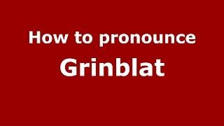 How to pronounce Grinblat (Spanish/Argentina) - PronounceNames.com