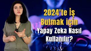 İş Bulmak için Yapay Zeka Nasıl Kullanılır? 2024