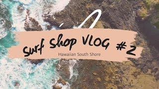 Hawaiian South Shore Surf Shop VLOG#2