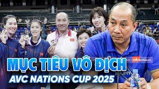 Bóng chuyền nữ Việt Nam đặt mục tiêu vô địch AVC Nations Cup 2025