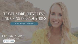 Travel More, Spend Less: Unlocking Free Vacations with Megan Lanford