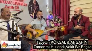 Tacettin KÖKSAL & Ali ŞAHİN 2023 / Zamanmı Hızlandı Vakit Bir Başka