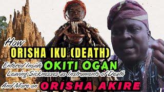 How Orisha Iku Disappeared Inside Okiti Ogan Leaving Sicknesses as Instruments of Death Narrated etc