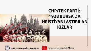 CHP/TEK PARTİ: 1928 BURSA'DA HRİSTİYANLAŞTIRILAN KIZLAR