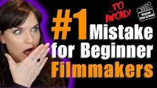 #1 Mistake for Beginner Filmmakers to Avoid!