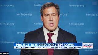 Heritage Foundation Project 2025 director steps down amid Trump Campaign backlash