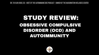 Study Review: Obsessive Compulsive Disorder (OCD) and Autoimmunity