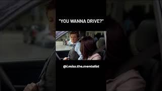 You wanna drive?  - The Mentalist