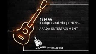 New Vlogs Background upbeat music with  ARADA ENTERTAINMENT