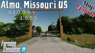 Map Update | Alma, Missouri US | V.1.0.0.4 + 1.0.0.5 | Farming Simulator 22