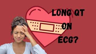 Prolonged/Long QT on ECG