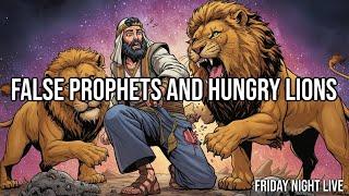 False Prophets And Hungry Lions