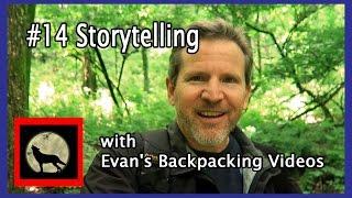 #14 Storytelling with Evan's Backpacking Videos - Making YouTube Videos for Outdoor Adventure