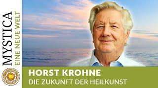 Die Zukunft der Heilkunst - Horst Krohne (EINE NEUE WELT auf MYSTICA.TV)