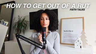 FAITH TALKS| Being in a rut & getting out. God wants you to get up 