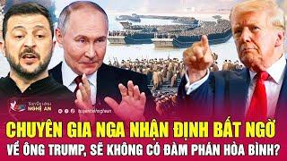 Điểm nóng quốc tế 7/1: Chuyên gia Nga nhận định bất ngờ về ông Trump, sẽ không có đàm phán hòa bình?